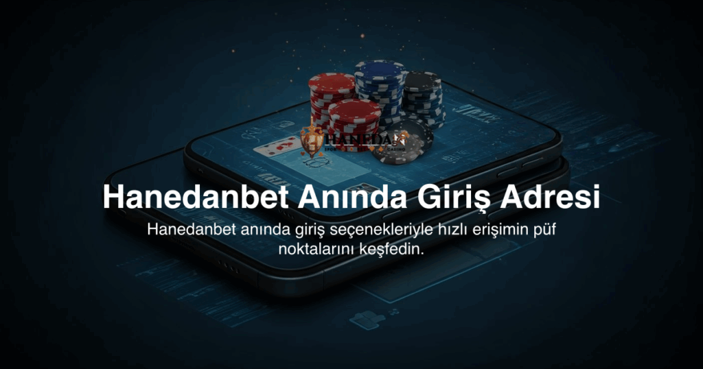 Hanedanbet Anında Giriş Adresi