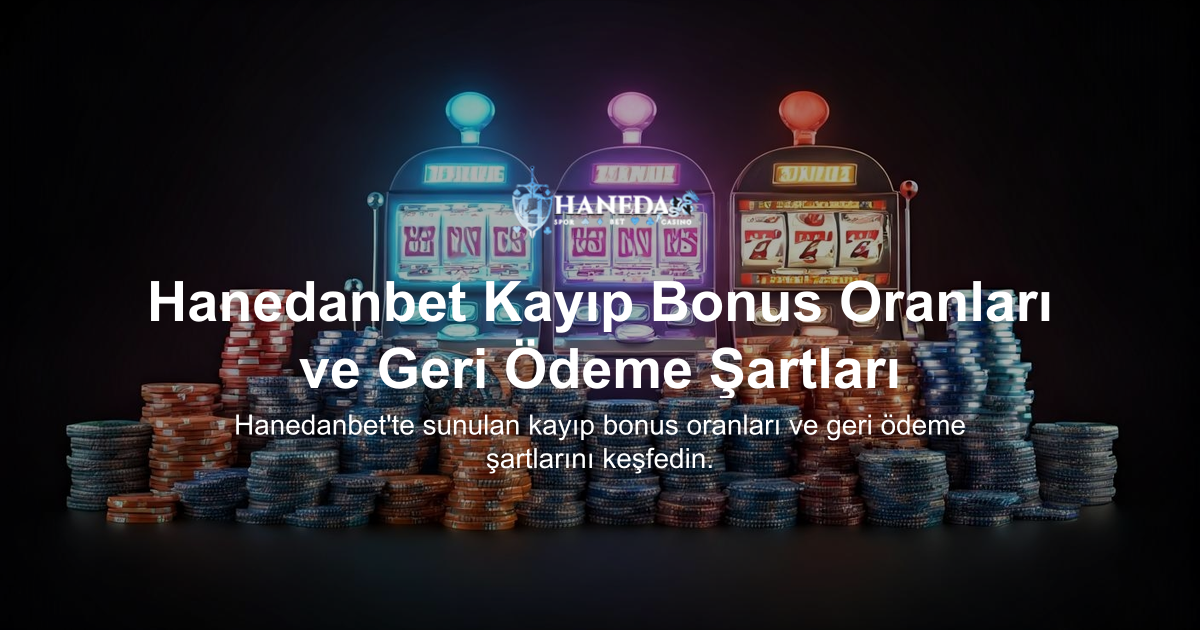 Hanedanbet Kayıp Bonus Oranları ve Geri Ödeme Şartları