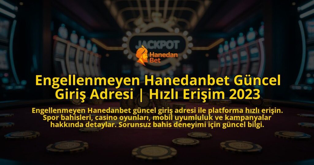 Engellenmeyen-Hanedanbet-Guncel-Giris-Adresi-Hizli-Erisim-2023-overlay-1769376218.jpg