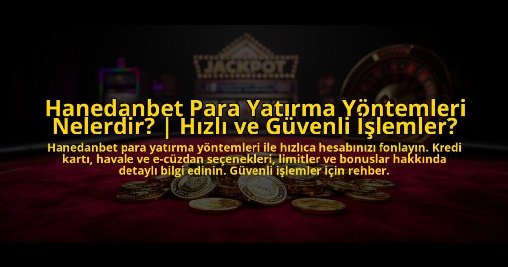 Hanedanbet-Para-Yatirma-Yontemleri-Nelerdir-Hizli-ve-Guvenli-Islemler-overlay-1772818566.jpg