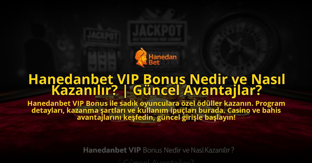 Hanedanbet-VIP-Bonus-Nedir-ve-Nasil-Kazanilir-Guncel-Avantajlar-overlay-1773603123.jpg
