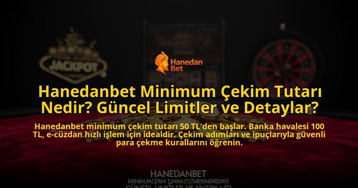 Hanedanbet-Minimum-Cekim-Tutari-Nedir-Guncel-Limitler-ve-Detaylar-overlay-1776631617.jpg